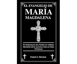 Francis G Harrison El Evangelio de María Magdalena (Tascabile)