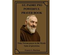 Francis G Harrison St. Padre Pio Powerful Prayer Book (Tascabile)
