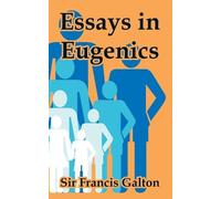 Francis Galton Essays in Eugenics (Tascabile)