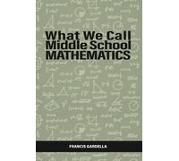 Francis Gardella What We Call Middle School Mathematics (Copertina rigida)