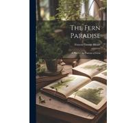Francis George 1843-1913 Heath The Fern Paradise (Copertina rigida)