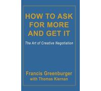 Francis Greenburger Thomas Kiernan How to Ask for More and Get it (Tascabile)