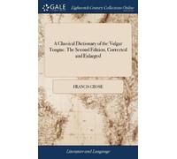 Francis Grose A Classical Dictionary of the Vulgar Tongue. Th (Copertina rigida)