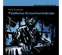 Francis, H.G. - Dreamland Grusel 9: Todliche Knochenhande