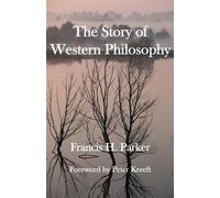 Francis H. Parker Peter Kreeft The Story of Western Philosophy (Tascabile)