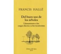 Francis Hallé Ignacio Abella Mi Del buen uso de los árboles: Llamamiento a los