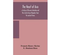 Francis Henry Skrine E Denison Ross The heart of Asia (Copertina rigida)
