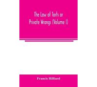 Francis Hilliard The law of torts or private wrongs (Volume I) (Tascabile)