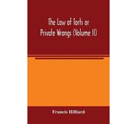 Francis Hilliard The law of torts or private wrongs (Volume II) (Tascabile)
