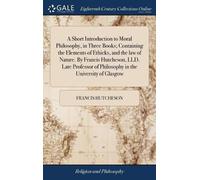Francis Hutches A Short Introduction to Moral Philosophy, in (Copertina rigida)