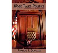 Francis J Donovan The Judge Talks Politics (Copertina rigida)