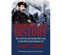 Francis J Gorma Confronting Bad History How a Lost Cause and Frau (Tascabile)