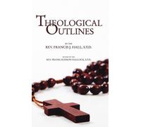 Francis J Hall Theological Outlines (Copertina rigida)