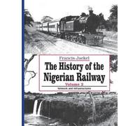Francis Jaekel The History of Nigerian Railway. Vol 2 (Tascabile)