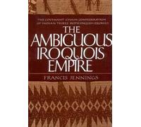 Francis Jennings The Ambiguous Iroquois Empire (Tascabile)