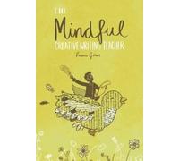 Francis Jonathan Gilbert The Mindful Creative Writing Teacher (Tascabile)