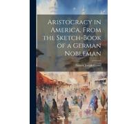 Francis Joseph Aristocracy in America, From the Sketch-Book (Copertina rigida)