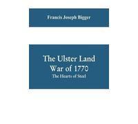 Francis Joseph Bigger The Ulster Land War of 1770 (Tascabile)