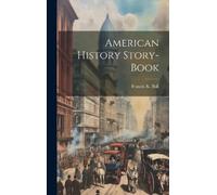 Francis K Ball American History Story-book (Copertina rigida)