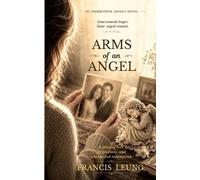 Francis K Leung Arms of an Angel (Tascabile)