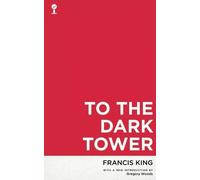 Francis King To the Dark Tower (Valancourt 20th Century Classics) (Tascabile)
