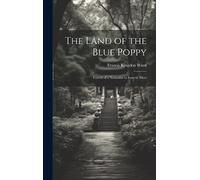 Francis Kingdon Ward The Land of the Blue Poppy (Copertina rigida)