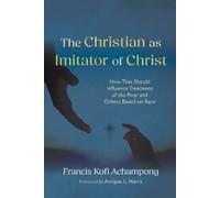 Francis Kofi Achampong The Christian as Imitator of Christ (Tascabile)