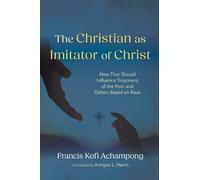 Francis Kofi Achampong The Christian as Imitator of Christ (Tascabile)