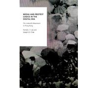 Francis L.F. Lee Joseph M. Media and Protest Logics in the Digital (Tascabile)