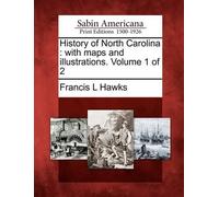 Francis L Hawks History of North Carolina (Tascabile)