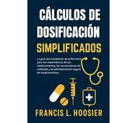 Francis L Hoosier Cálculos de Dosificación Simplificados (Tascabile)