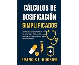 Francis L Hoosier Cálculos de Dosificación Simplificados (Tascabile)