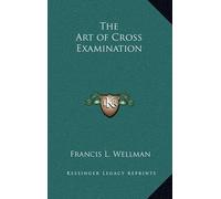Francis L Wellman The Art of Cross Examination (Copertina rigida)