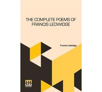 Francis Ledwidge The Complete Poems Of Francis Ledwidge (Tascabile)