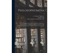 Francis Legge Philosophumena; or, The Refutation of All Heresies, Fo (Tascabile)