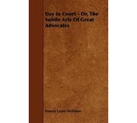 Francis Lewis Wel Day In Court - Or, The Subtle Arts Of Great Advoc (Tascabile)