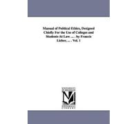 Francis Lieber Manual of Political Ethics, Designed Chiefly For the (Tascabile)