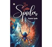 Francis Lynde The Golden Spider (Copertina rigida)