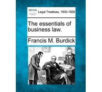 Francis M Burdick The Essentials of Business Law. (Tascabile)