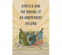 Francis M. Carr America and the Making of an Independent Irel (Copertina rigida)
