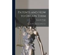 Francis M Wright Patents and how to Obtain Them (Tascabile)