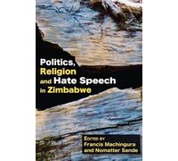 Francis Machingura Nomatter Politics, Religion and Hate Speech in Zi (Tascabile)