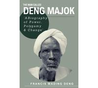 Francis Mading Deng The Man Called Deng Majok (Tascabile)