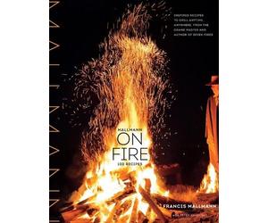 Francis Mallmann Peter Kaminsky Mallmann on Fire (Copertina rigida)