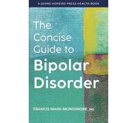 Francis Mark Mondimore The Concise Guide to Bipolar Disorder (Tascabile)