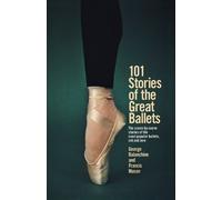 Francis Mason George Balanchine 101 Stories of the Great Ballets (Tascabile)
