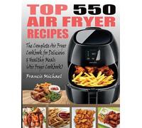 Francis Michael Top 550 Air Fryer Recipes (Tascabile)