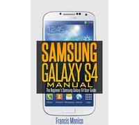 Francis Monico Samsung Galaxy S4 Manual (Tascabile)