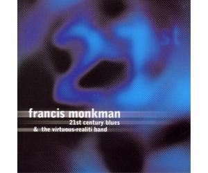 Francis Monkman 21st Century Blues: & the Virtuous-realiti Band (CD) Album