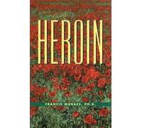 Francis Moraes, Ph.D. The Little Book of Heroin (Tascabile)
